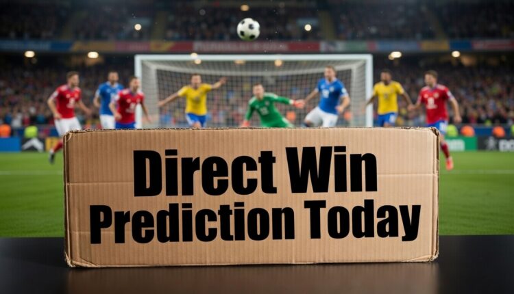 Direct Win Prediction Today – Best Direct Football Predictions & Correct Score Tips